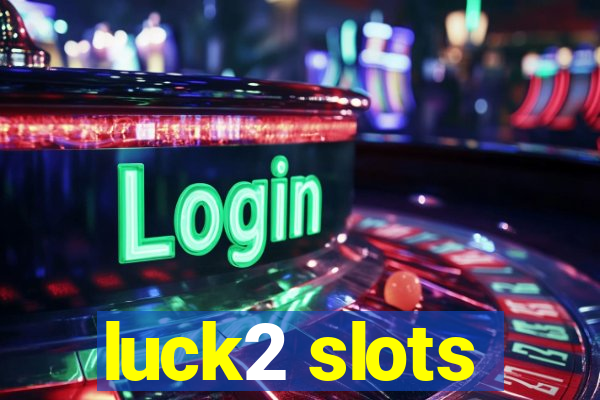 luck2 slots